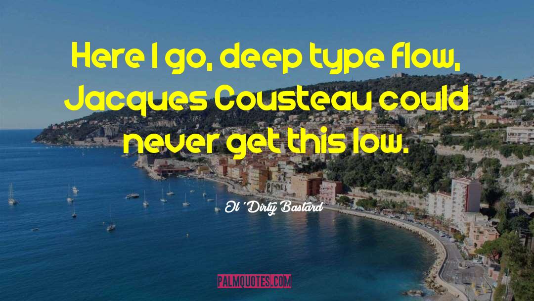 Jacques Cousteau quotes by Ol' Dirty Bastard