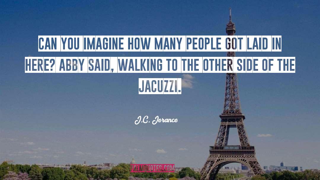 Jacuzzi quotes by J.C. Joranco