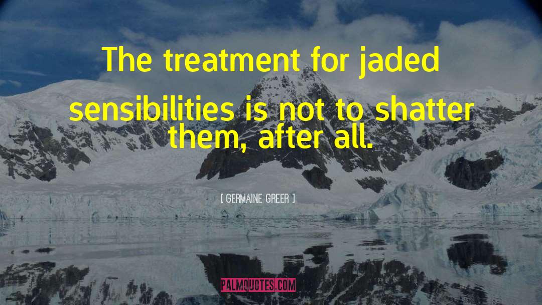 Jaded quotes by Germaine Greer