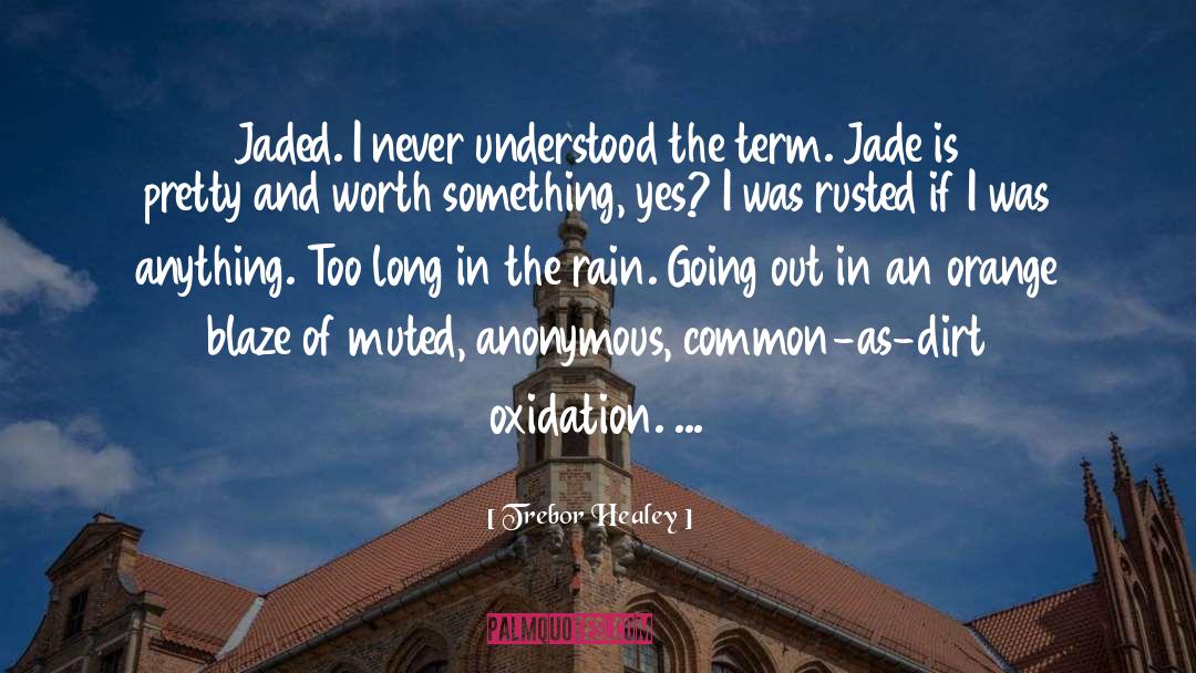 Jaded quotes by Trebor Healey