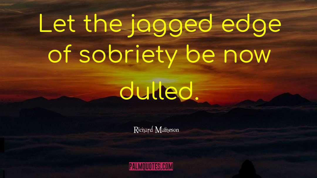 Jagged Edge quotes by Richard Matheson