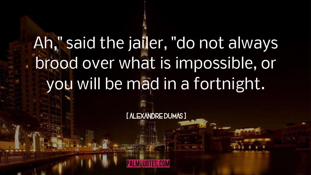 Jailer quotes by Alexandre Dumas