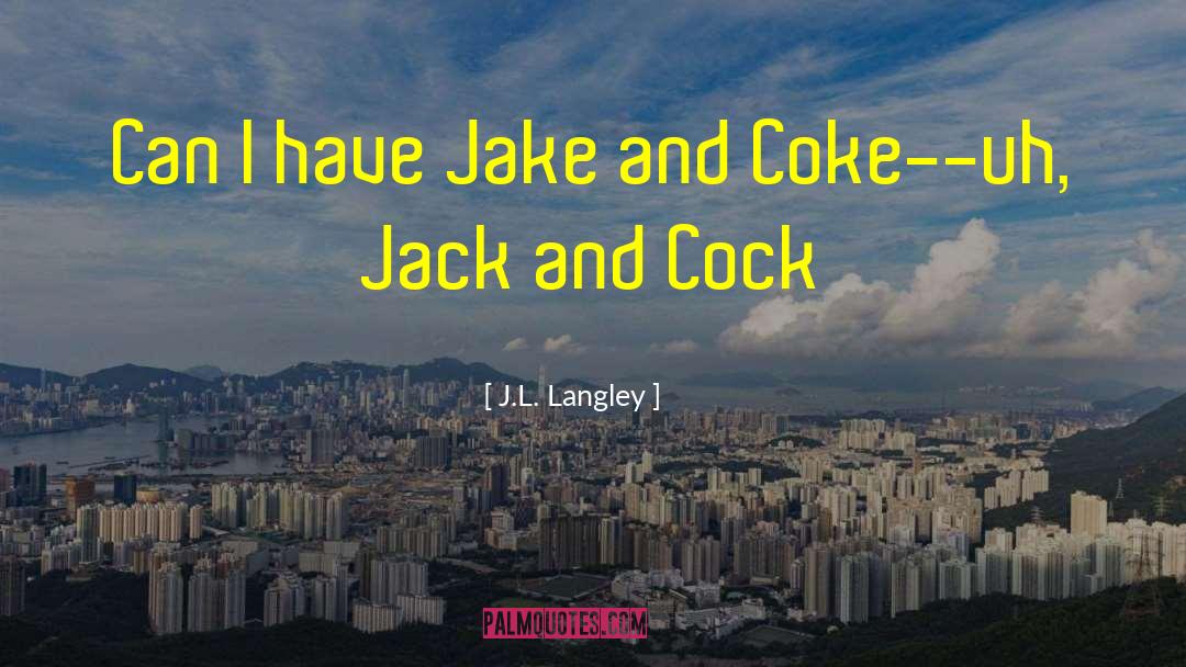 Jake quotes by J.L. Langley