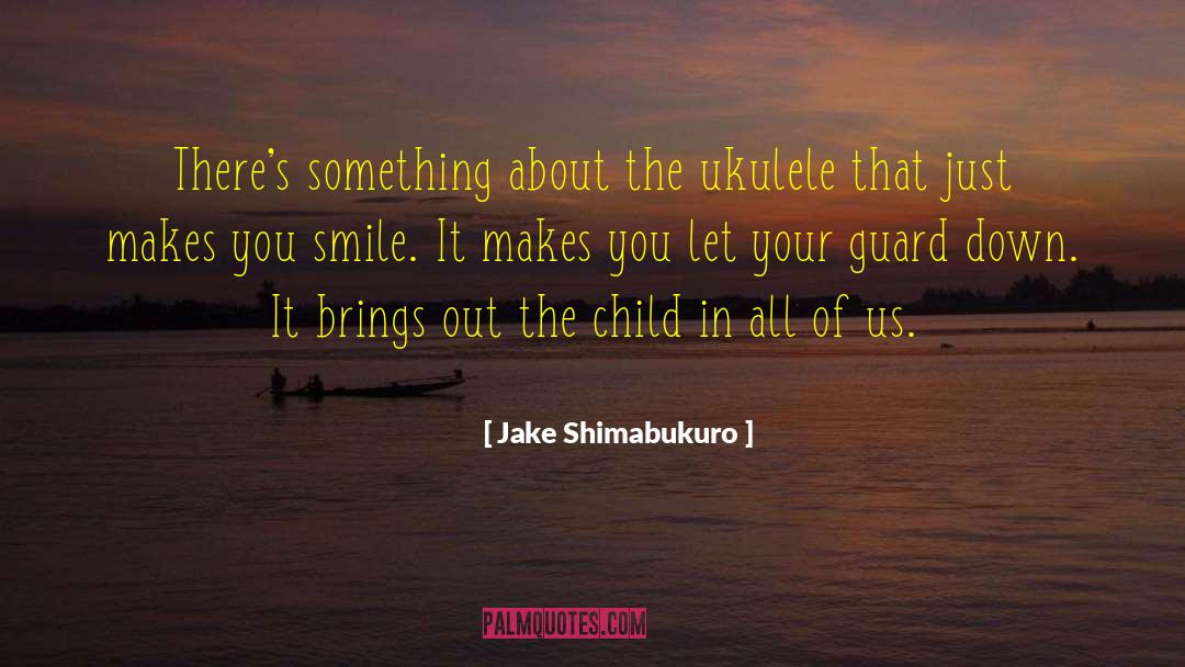 Jake quotes by Jake Shimabukuro