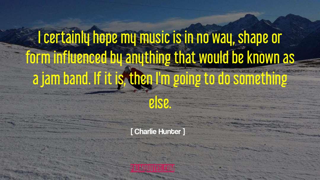 Jam quotes by Charlie Hunter