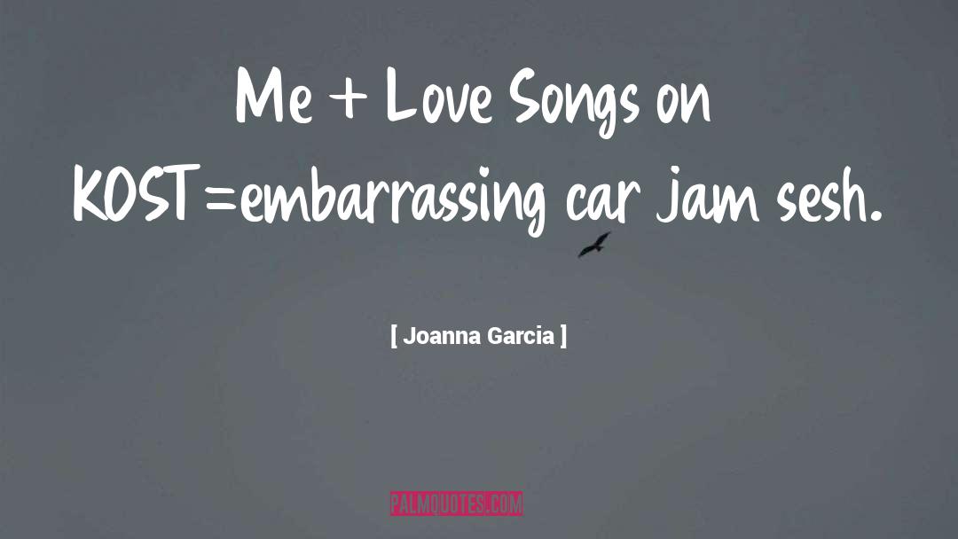 Jam quotes by Joanna Garcia