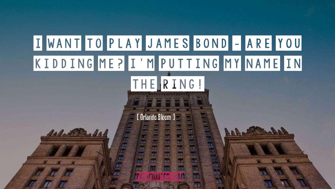 James Bond quotes by Orlando Bloom