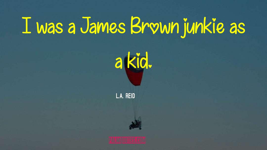 James Brown quotes by L.A. Reid