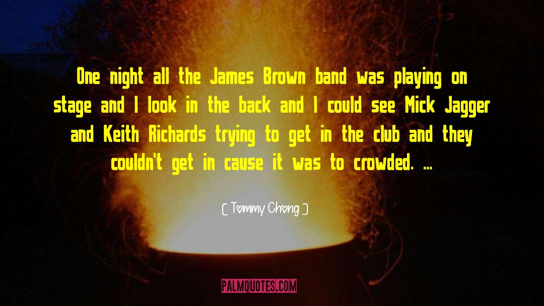 James Brown quotes by Tommy Chong