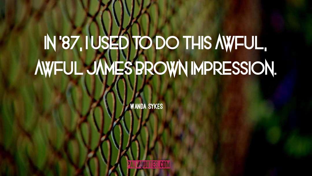James Brown quotes by Wanda Sykes