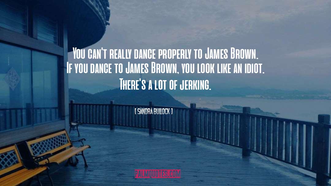 James Brown quotes by Sandra Bullock