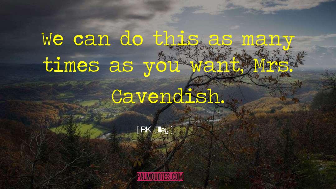James Cavendish quotes by R.K. Lilley