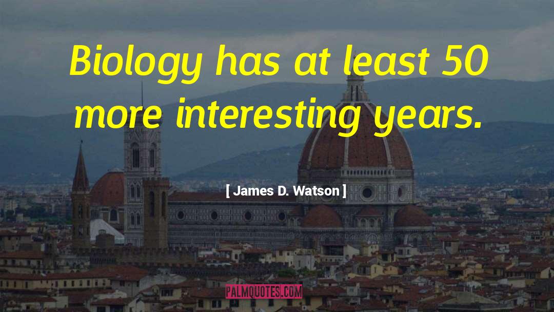 James D Watson quotes by James D. Watson