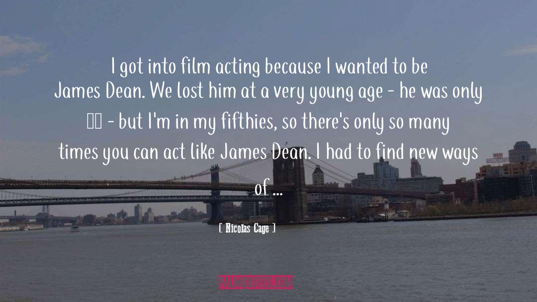 James Dean quotes by Nicolas Cage