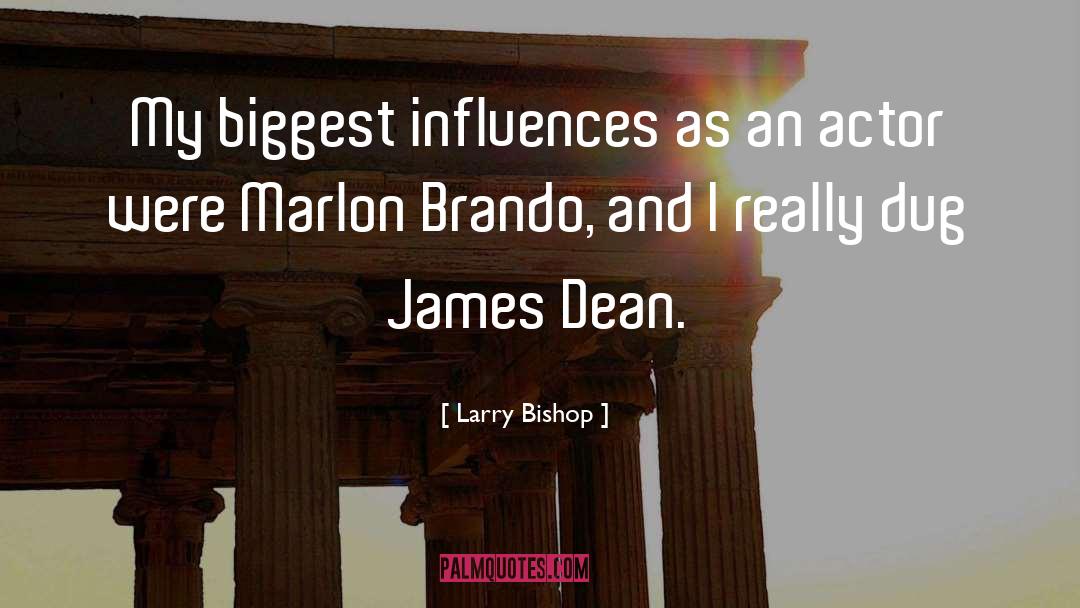 James Dean quotes by Larry Bishop