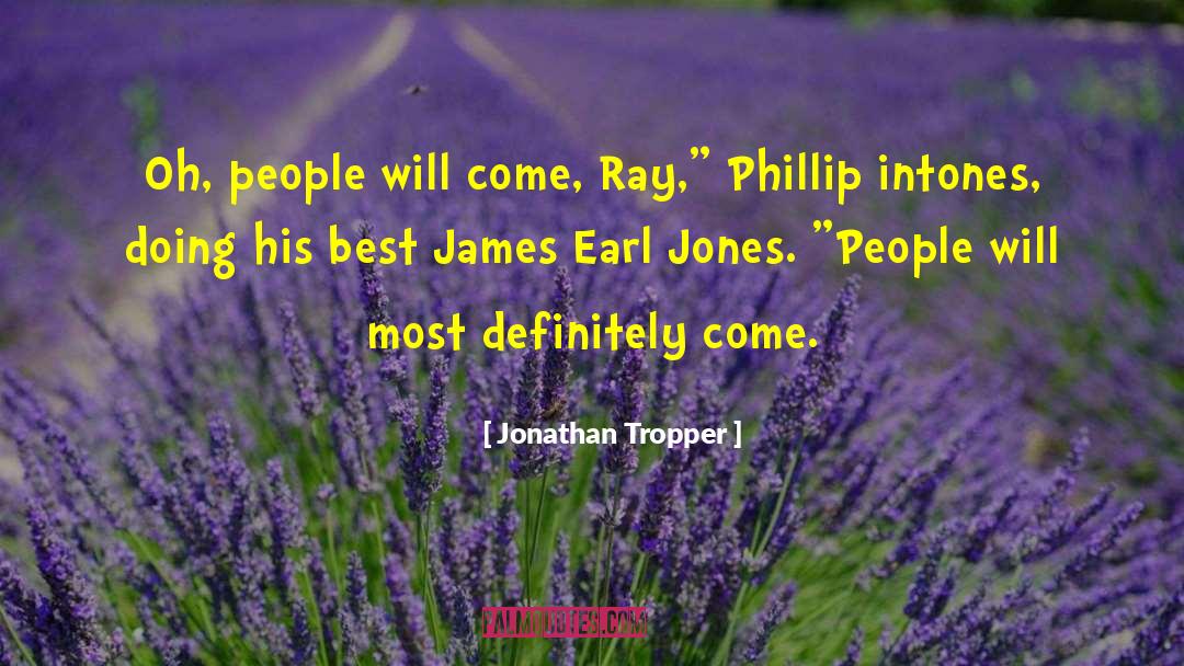 James Earl Jones quotes by Jonathan Tropper