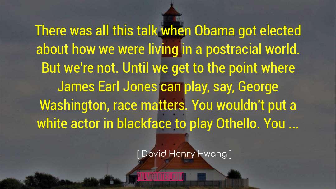 James Earl Jones quotes by David Henry Hwang