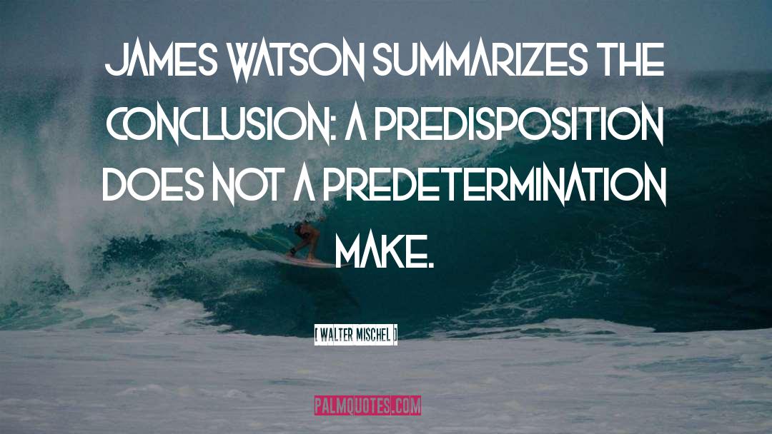 James Watson quotes by Walter Mischel