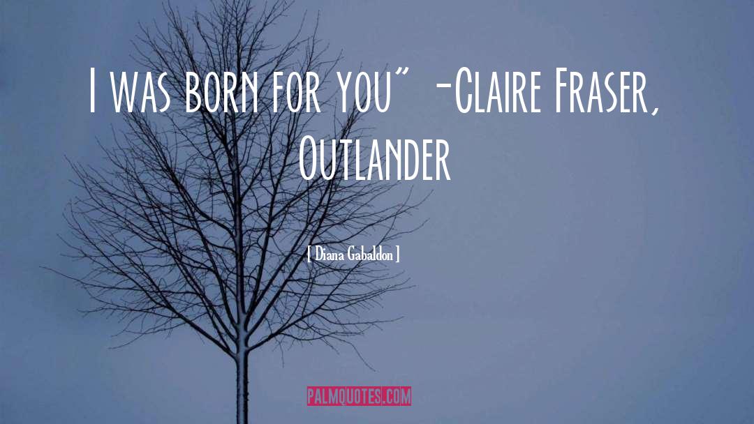 Jamie Fraser Claire quotes by Diana Gabaldon