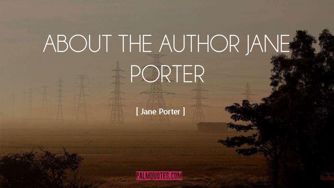 Jan Porter Author quotes by Jane Porter