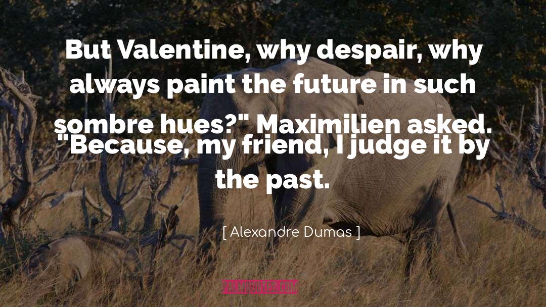 Janien Valentine quotes by Alexandre Dumas