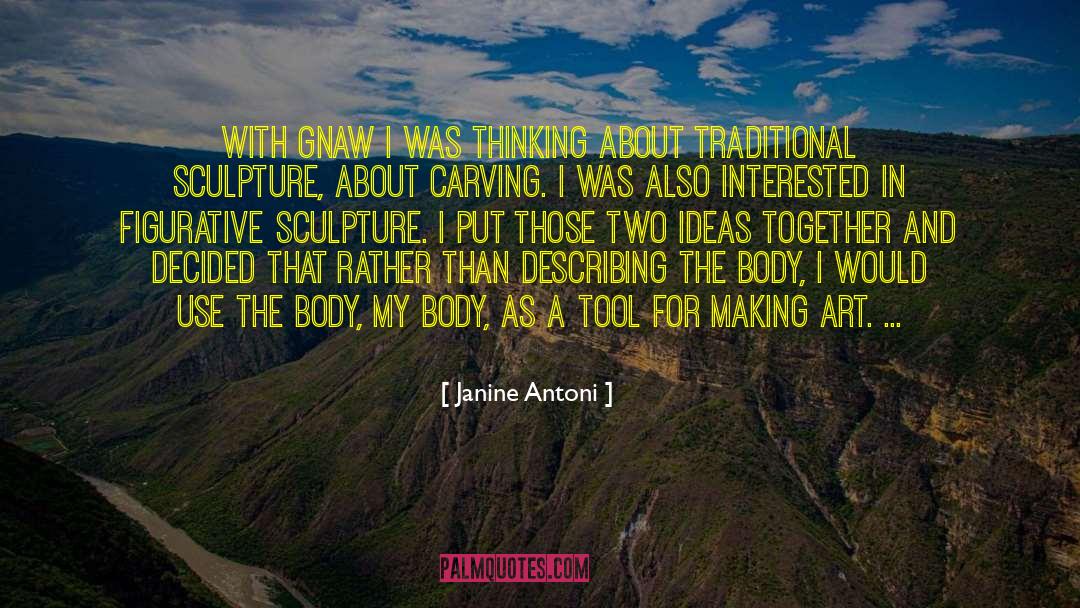 Janine quotes by Janine Antoni
