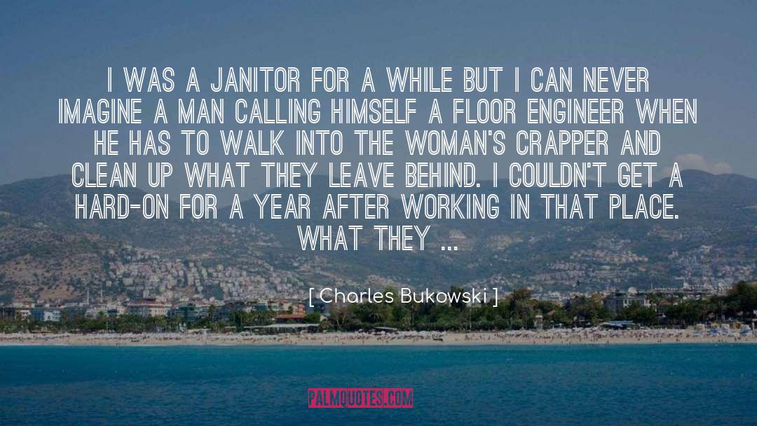 Janitor quotes by Charles Bukowski