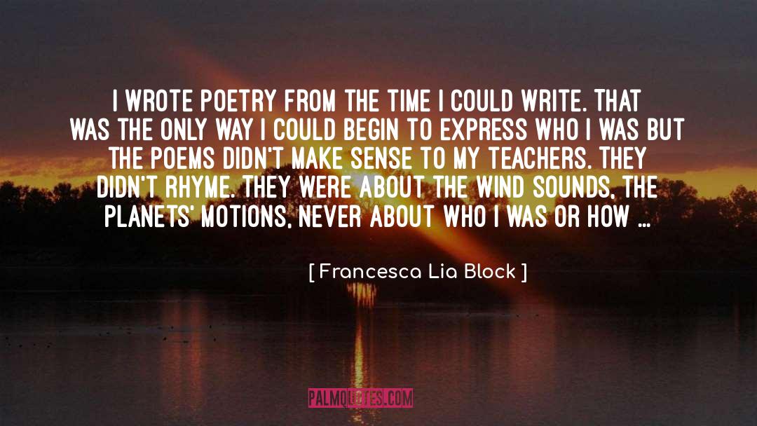 Janitors Who Write Poetry quotes by Francesca Lia Block