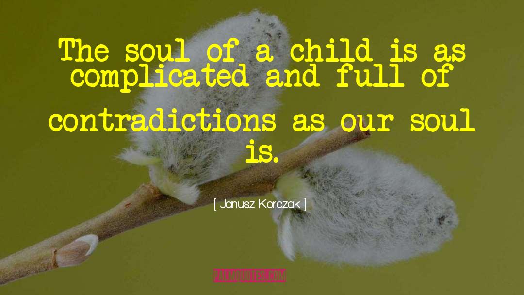 Janusz Korwin Mikke quotes by Janusz Korczak