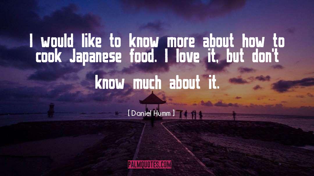 Japanese Food quotes by Daniel Humm