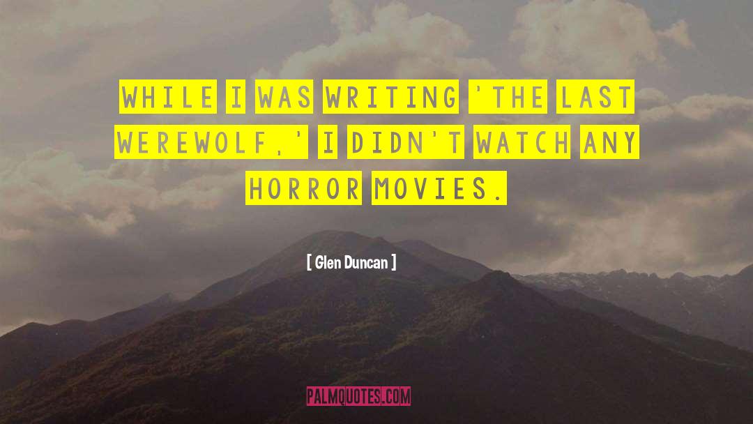 Japanese Horror Movies quotes by Glen Duncan