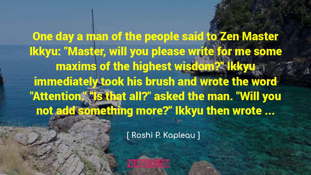 Japanese Zen Master quotes by Roshi P. Kapleau