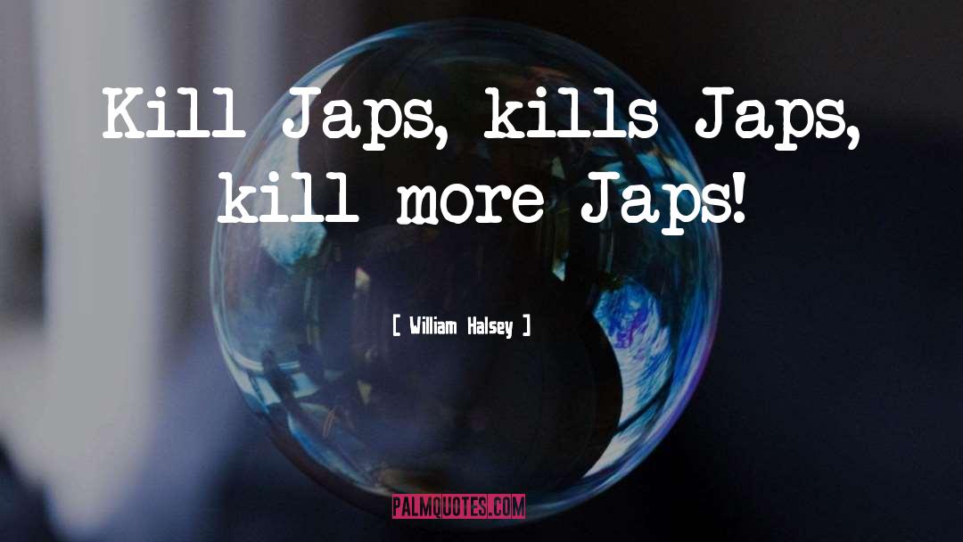 Japs quotes by William Halsey