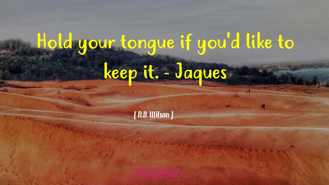 Jaques quotes by N.D. Wilson