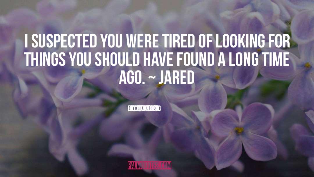 Jared Kincaid quotes by Julie Leto