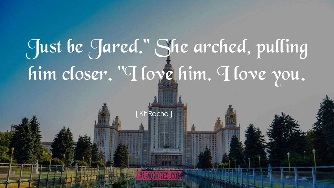 Jared quotes by Kit Rocha