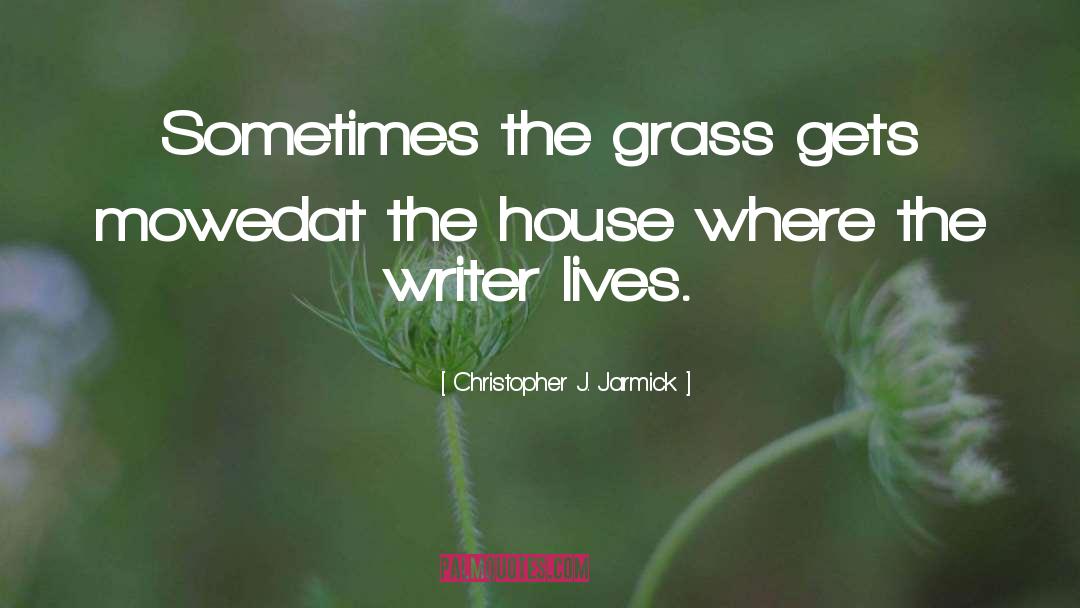 Jarmick quotes by Christopher J. Jarmick