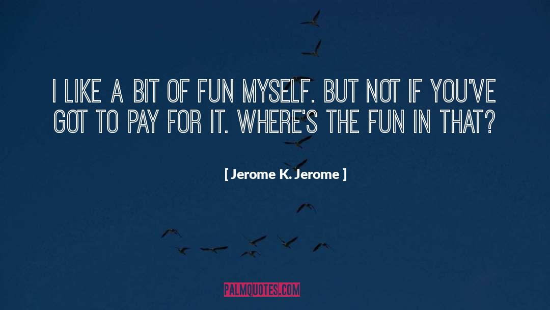 Jarrell Jerome quotes by Jerome K. Jerome