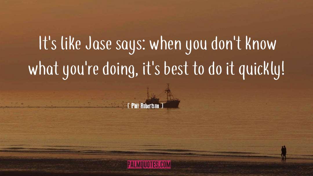 Jase quotes by Phil Robertson