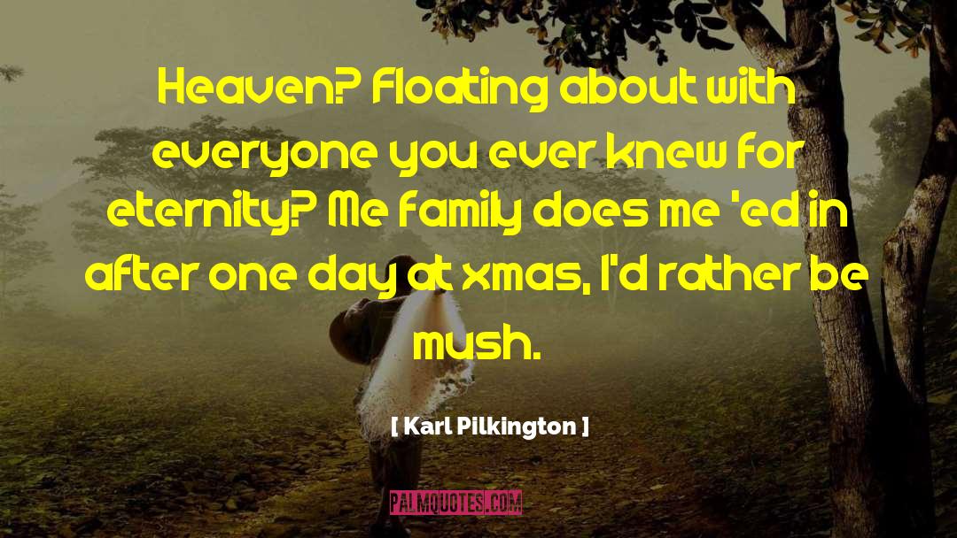 Jaskowiak Family quotes by Karl Pilkington