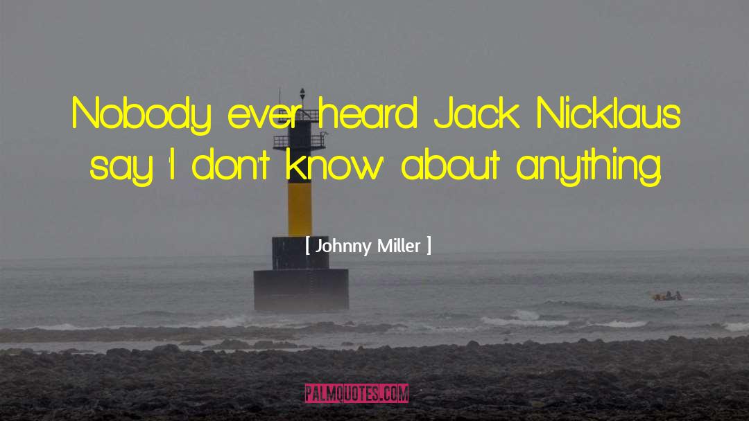 Jason Jack Miller quotes by Johnny Miller