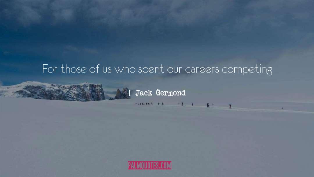Jason Jack Miller quotes by Jack Germond