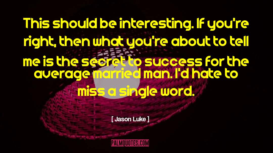 Jason Whiteley quotes by Jason Luke