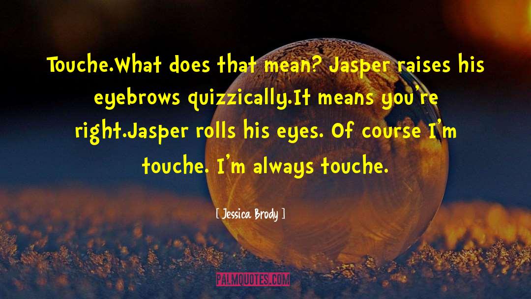 Jasper Renn quotes by Jessica Brody