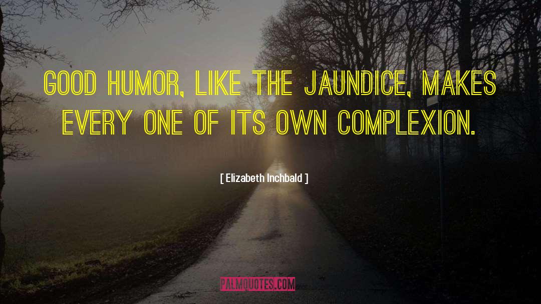 Jaundice quotes by Elizabeth Inchbald