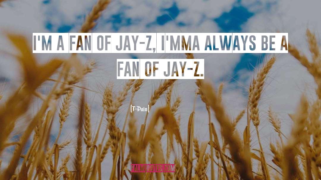 Jay Z quotes by T-Pain
