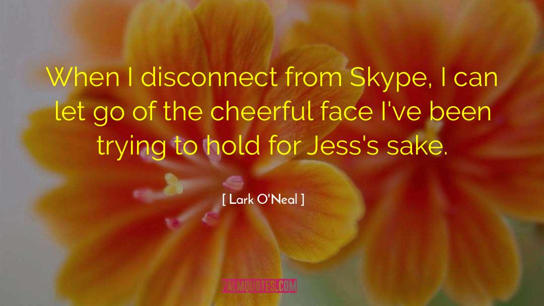 Jayce Oneal quotes by Lark O'Neal