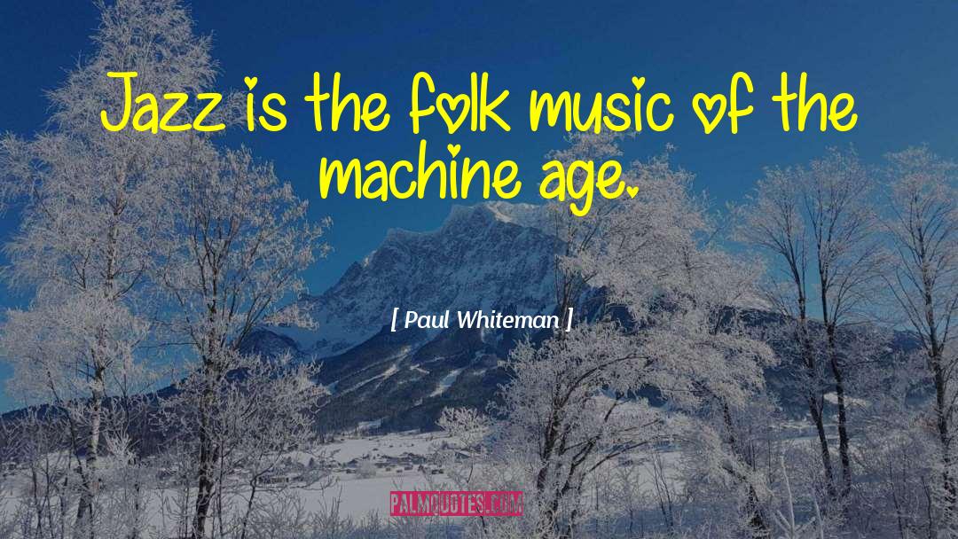 Jazz Age quotes by Paul Whiteman