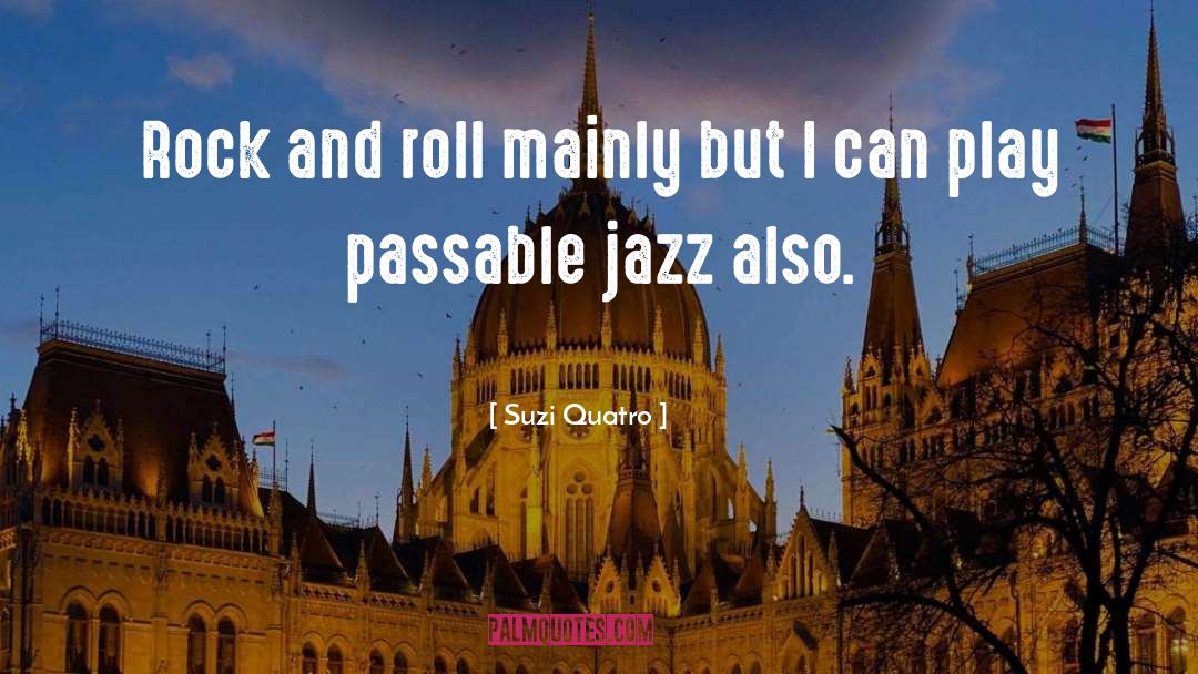 Jazz Age quotes by Suzi Quatro