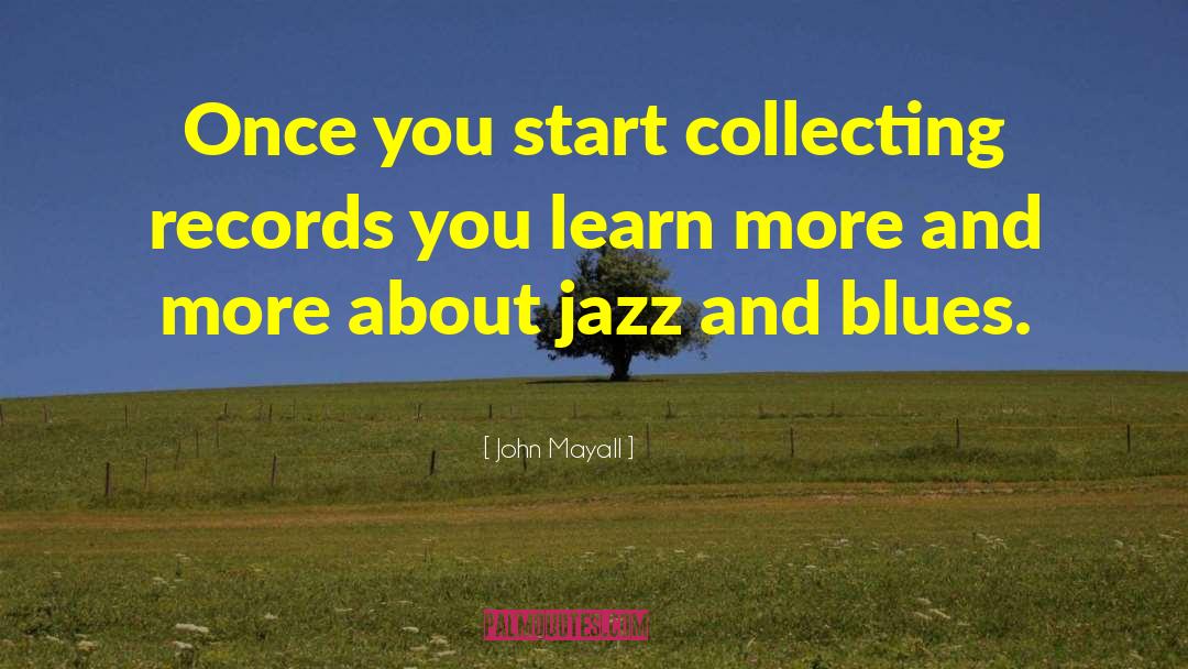 Jazz And Blues quotes by John Mayall